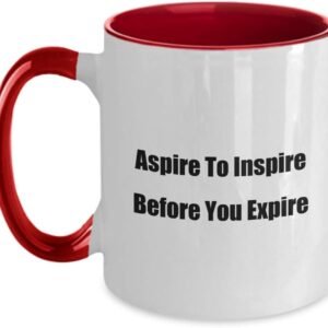 Aspire Before You Expire Coffee Mug
