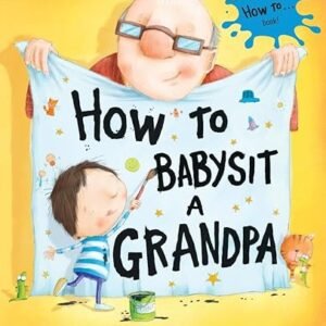 Babysitting Grandpa: Book for Dads, Grandpas & Kids