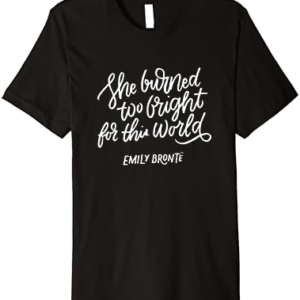 Bright Burned World Shirt - Emily Bronte