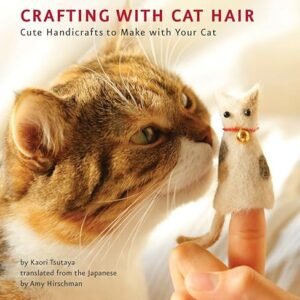 Cat Hair Crafts: Adorable Handicrafts