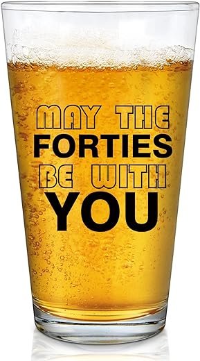 Forties Be With You Beer Glass