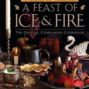 Ice and Fire: Game of Thrones Cookbook