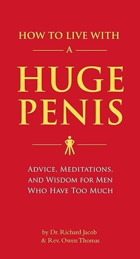 Living with a Huge Penis: Advice, Meditations, Wisdom