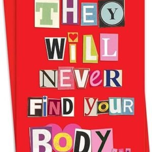 Naughty Valentines Day Card - Never Find Your Body