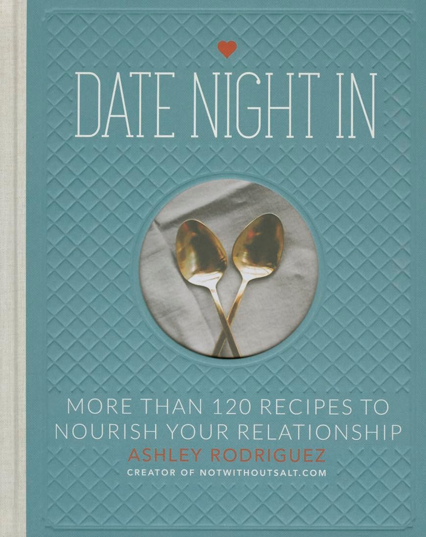 Nourishing Relationship: 120+ Date Night Recipes