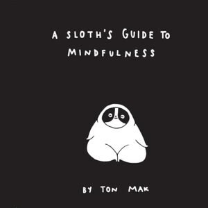 Sloth's Mindfulness Guide: Funny Meditation Book