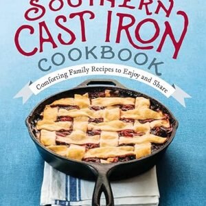 Southern Cast Iron Cookbook: Comforting Family Recipes