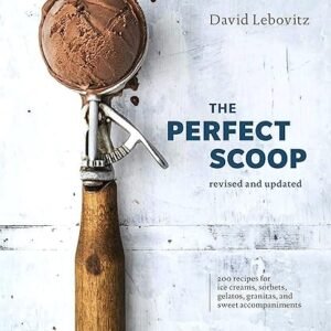 The Perfect Scoop: 200 Recipes for Frozen Treats [Cookbook]