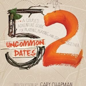 Uncommon Dates: A Couple's Adventure Guide