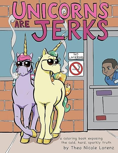 Unicorns Are Jerks: Funny Coloring Book